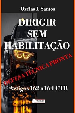 Dirigir Sem Habilitação: Defesa Técnica Pronta